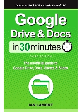 预订 Google Drive & Docs In 30 Minutes: The unofficial guide to Google Drive, Docs, Sheets & Slides: 9781641880541