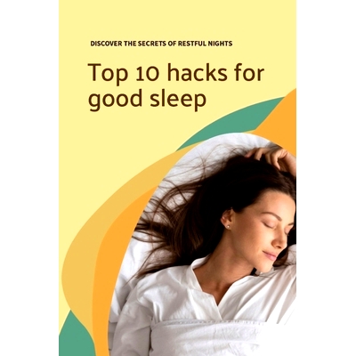 预订 Top 10 hacks for good sleep: Discover the secrets of restful nights: 9798389480834
