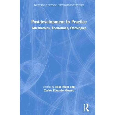 预订 Postdevelopment in Practice: Alternatives, Economies, Ontologies 后发展实践：替代、经济、本体论: 9781138588653