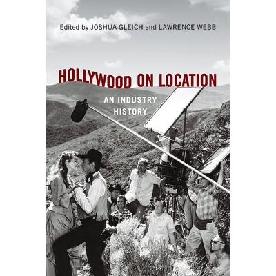 预订 Hollywood on Location: An Industry History 好莱坞的位置：行业历史: 9780813586250