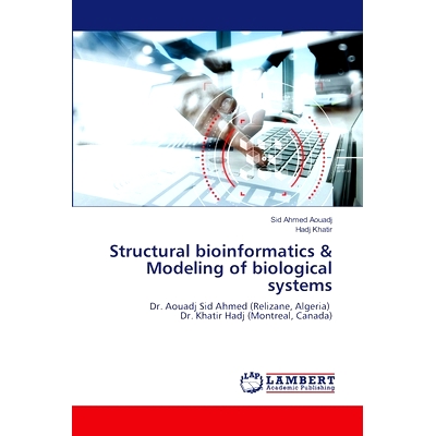 预订 Structural bioinformatics & Modeling of biological systems: Dr. Aouadj Sid Ahmed (Relizane, Algeria) Dr. Khatir Had