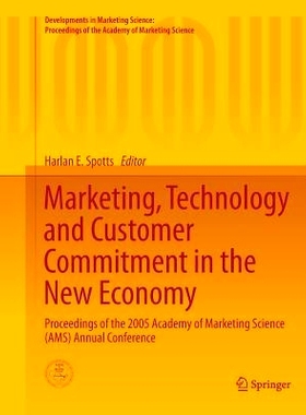 预订 Marketing, Technology and Customer Commitment in the New Economy: Proceedings of the 2005 Academy of Marketing Scie