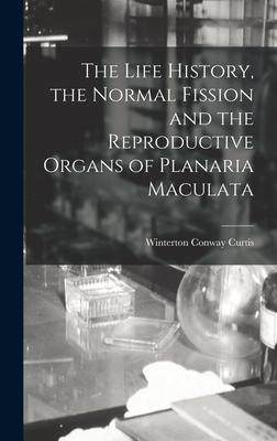 [预订]The Life History, the Normal Fission and the Reproductive Organs of Planaria Maculata 9781019092996