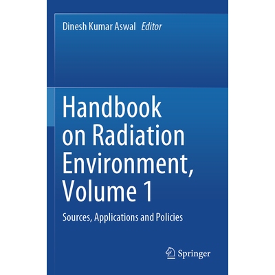 预订 Handbook on Radiation Environment, Volume 1 Sources, Applications and Policies 辐射环境手册，第1卷：来源、应用和政