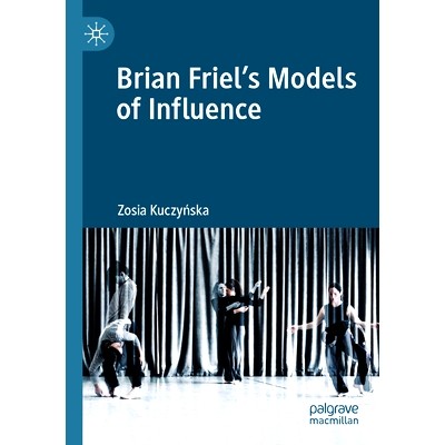 预订 Brian Friel’s Models of Influence 布赖恩·弗里尔的影响力模型: 9783031179075