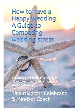 预订 How to have a Happy Wedding: A Guide to Combating wedding stress: A coaching guide for brides and grooms, survive t