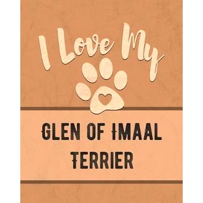 预订 I Love My Glen of Imaal Terrier: For the Pet You Love, Track Vet, Health, Medical, Vaccinations and More in this Bo