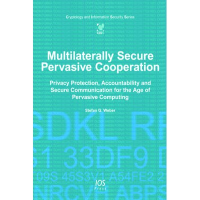 预订 Multilaterally Secure Pervasive Cooperation Privacy Protection, Accountability and Secure Communication for the Age