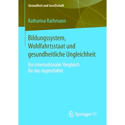 预订 Bildungssystem, Wohlfahrtsstaat und gesundheitliche Ungleichheit: Ein internationaler Vergleich für das Jugendalte