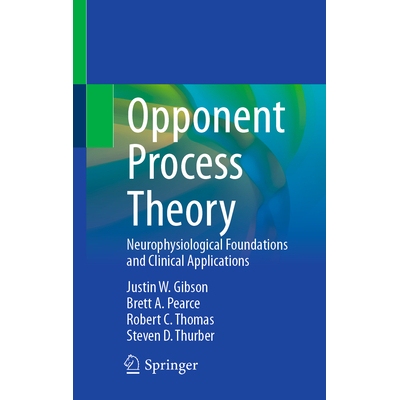 预订 Opponent Process Theory: Neurophysiological Foundations and Clinical Applications 对手过程理论：神经生理学基础与临