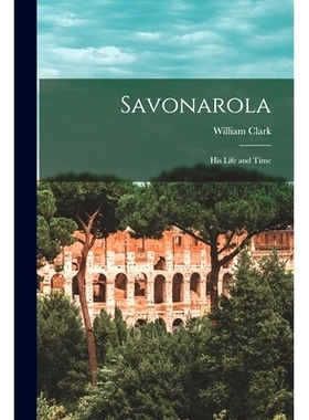 预订 Savonarola [microform]: His Life and Time: 9781014701084