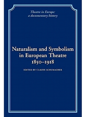 预订 Naturalism and Symbolism in European Theatre 1850–1918 欧洲戏剧的自然主义和象征主义1850-1918: 9780521100793