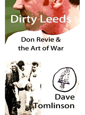 预订 Dirty Leeds: Don Revie & the Art of War: 9781916820050