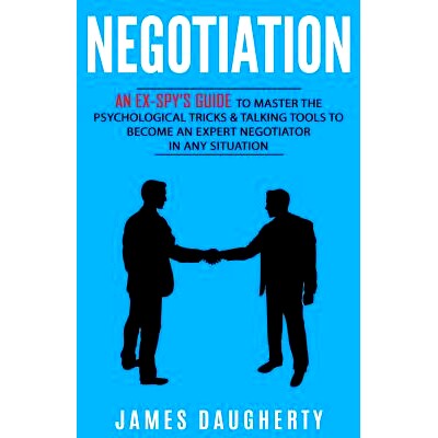 预订 Negotiation: An Ex-Spy’s Guide to Master the Psychological Tricks & Talking Tools to Become an Expert Negotiator i