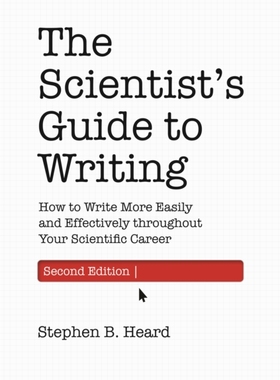 The Scientist’s Guide to Writing, 2nd Edition: How to Write More Easily and Effectivel 9780691219189