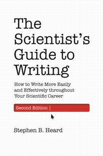 The Scientist’s Guide to Writing, 2nd Edition: How to Write More Easily and Effectivel 9780691219189