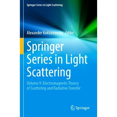 预订 Springer Series in Light Scattering: Volume 9: Electromagnetic Theory of Scattering and Radiative Transfer Springer