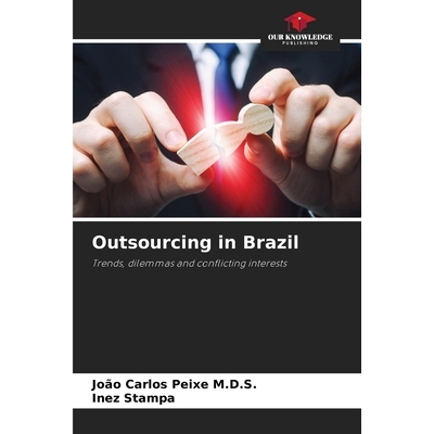 预订 Outsourcing in Brazil: Trends, dilemmas and conflicting interests. DE 巴西的外包: 9786209209994