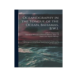 [预订]Oceanography in the Tongue of the Ocean, Bahamas, B.W.I.: A Report on Oceanographic Observations in  9781017735260