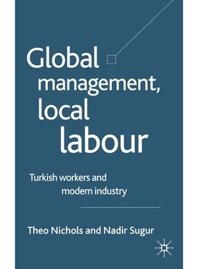 预订 Global Management, Local Labour: Turkish Workers and Modern Industry: 9781349513413