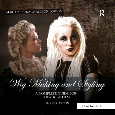 预订 Wig Making and Styling: A Complete Guide for Theatre & Film 假发制作与造型：戏剧与电影完整指南 第2版: 9781032179605