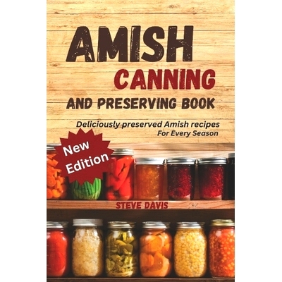 预订 Amish canning and preserving book: Deliciously Preserved: Amish Recipes for Every Season: 9798873144396