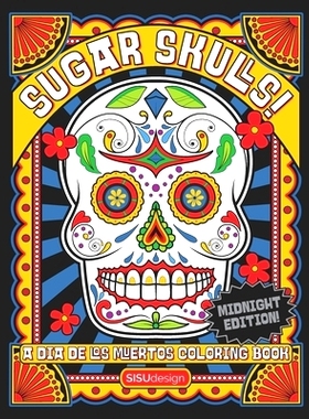预订 Sugar Skulls! - A Dia de los Muertos Coloring Book, Midnight Edition: Over 50 Dazzling Sugar Skull Coloring Pages I