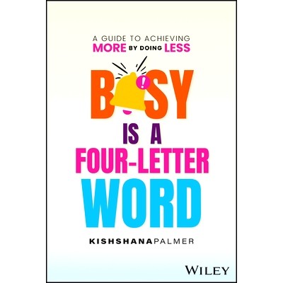 A Guide to Achieving More By Doing Less