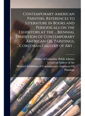 预订 Contemporary American Painters. References to Literature in Books and Periodicals on the Exhibitors at the ... Bien