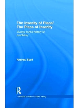 预订 The Insanity of Place / The Place of Insanity: Essays on the History of Psychiatry: 9780415762120