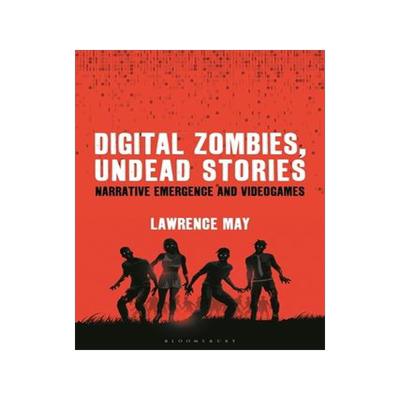 [预订]Digital Zombies, Undead Stories: Narrative Emergence and Videogames 9781501374876
