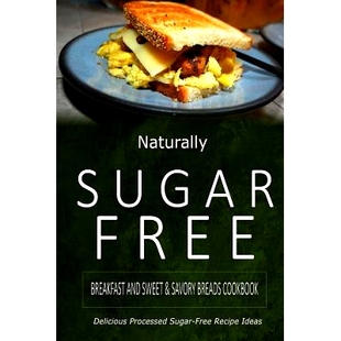 Breakfast Naturally Free Diabetic Rec 预订 Delicious and Sugar Breads Savory Sweet Friendly Cookbook