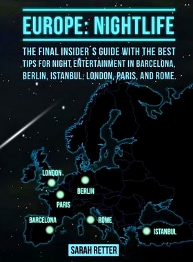 预订 Europe: Nightlife: The Final Insiders Guide Written by Locals In-The-Know with the Best Tips for Night Entertainmen