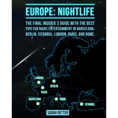预订 Europe: Nightlife: The Final Insiders Guide Written by Locals In-The-Know with the Best Tips for Night Entertainmen