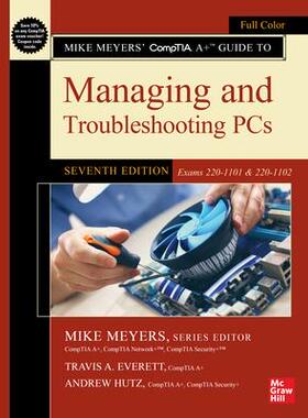 [预订]Mike Meyers’ Comptia A+ Guide to Managing and Troubleshooting Pcs, Seventh Edition (Exams 220-1101 9781264712748