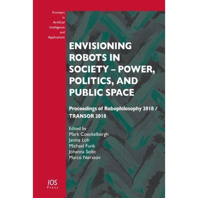 预订 Envisioning Robots in Society – Power, Politics, and Public Space Proceedings of Robophilosophy 2018 / TRANSOR 201