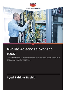 预订 Qualité de service avancée (QoS): Architectures et mécanismes de qualité de service pour les réseaux hétérog