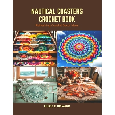 预订 Nautical Coasters Crochet Book: Refreshing Coastal Decor Ideas: 9798875509445