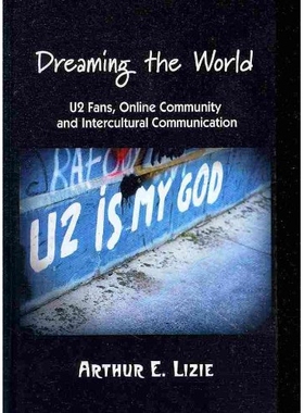 预订 Dreaming the World: U2 Fans, Online Community and Intercultural Communication 梦想世界: U2的粉丝,网络社区和跨文化交