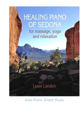 预订 Healing Piano of Sedona for massage, yoga and relaxation: Solo Piano Sheet Music: 9780986306280