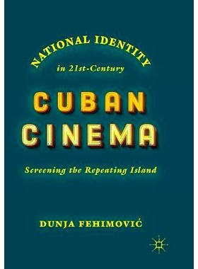 预订 National Identity in 21st-Century Cuban Cinema: Screening the Repeating Island: 9783030065898