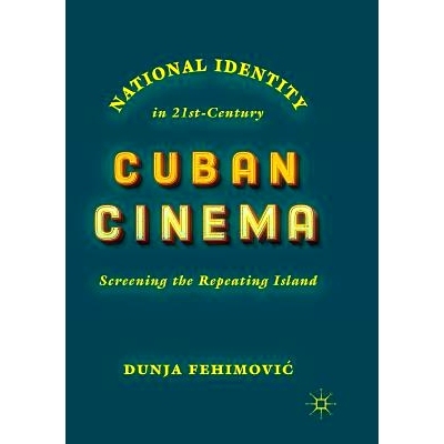 预订 National Identity in 21st-Century Cuban Cinema: Screening the Repeating Island: 9783030065898