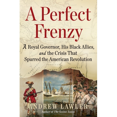 预订 A Perfect Frenzy: A Royal Governor, His Black Allies, and the Crisis That Spurred the American Revolution *狂乱 978
