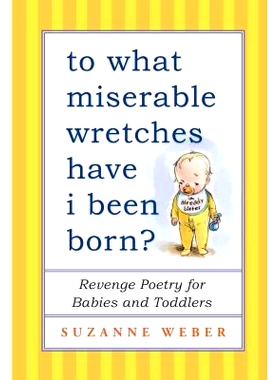 预订 To What Miserable Wretches Have I Been Born?: Revenge Poetry for Babies and Toddlers: 9781501115271