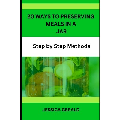 预订 20 Ways to Preserving Meals in a Jar: Step by Step Methods: 9798856676883