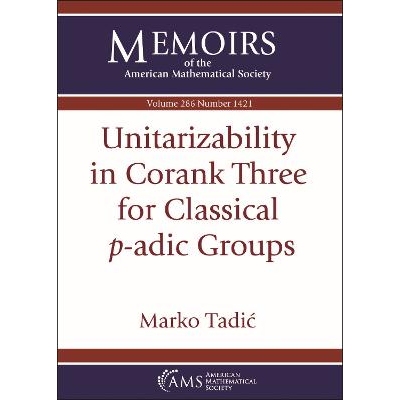 预订 Unitarizability in Corank Three for Classical $p$-adic Groups 经典 $p$-adic 群的科兰克三的统一性 9781470462833