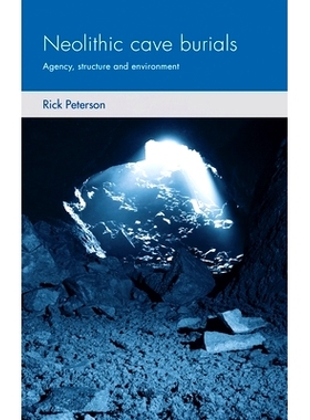 预订 Neolithic Cave Burials: Agency, Structure and Environment 新石器时代的洞穴墓葬：机构，结构和环境: 9781526118868
