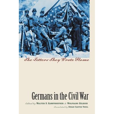 预订 Germans in the Civil War: The Letters They Wrote Home 内战中的德国人：他们的家书 重印版（丛书）: 9781469642529