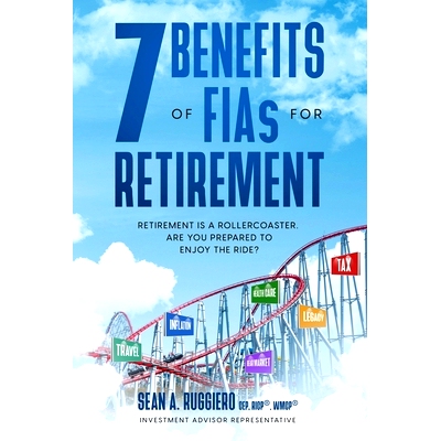 预订 7 Benefits of FIAs For Retirement: Retirement is a Rollercoaster, Are You Prepared to Enjoy the Ride?: 978173727913