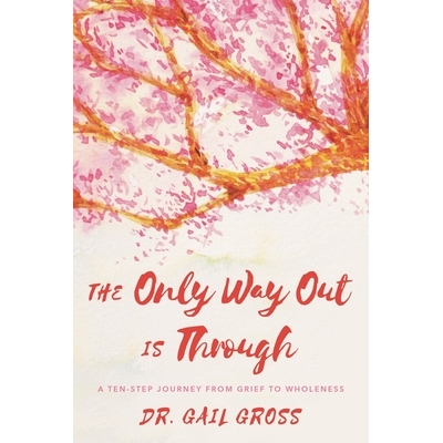 预订 The Only Way Out is Through: A Ten-Step Journey from Grief to Wholeness *的出路在于：从悲伤到*的十步之旅: 978153810